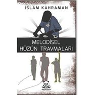 Melodisel Hüzün Travmaları - İslam Kahraman