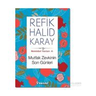 Memleket Yazıları 4 Mutfak Zevkinin Son Günleri - refik halit karay