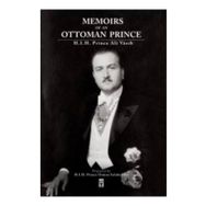 Memoirs Of An Ottoman Prince - Şehzade Ali Vasıb Efendi