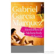 Memories of My Melancholy Whores - Gabriel Garcia Marquez