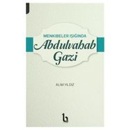 Menkıbeler Işığında Abdulvahab Gazi - Alim Yıldız