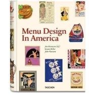 MENU DESIGN IN AMERICA, 1850-1985 - JIM HEIMANN;STEVEN HELLER;JOHN MARIANI