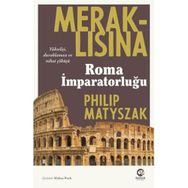 Meraklısına Roma İmparatorluğu - Philip Matyszak