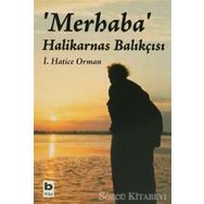 Merhaba Halikarnas Balıkçısı - İ. Hatice Orman