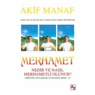 Merhamet Nedir ve Nasıl Merhametli Olunur? - Akif Manaf