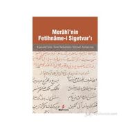 MERÂHÎ'NIN FETIHNÂME-I SIGETVAR'I KANUNI'NIN SON SEFERI'NIN ŞIIRSEL ANLATIMI - AHMET ARSLANTÜRK;MÜCAHIT KAÇAR