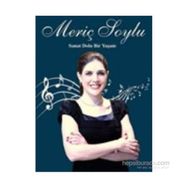 Meriç Soylu Sanat Dolu Bir Yaşam - Murat Soylu