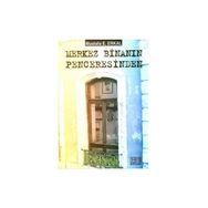 Merkez Binanın Penceresinden - Mustafa E. Erkal