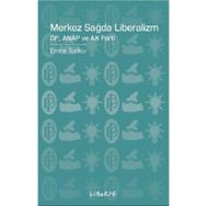 Merkez Sağda Liberalizm - Emre Turku