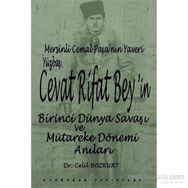 Mersinli Cemal Paşa’nın Yaveri Yüzbaşı Cevat Rifat Bey’in Birinci Dünya Savaşı ve Mütareke Dönemi Anıları - Celil Bozkurt