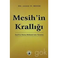 MESIH'IN KRALLIĞI İNCIL'IN MATTA BÖLÜMÜ'NÜN YORUMU - JAMES MONTGOMERY BOICE