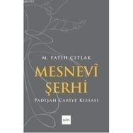 MESNEVI ŞERHI PADIŞAH CARIYE KISSASI - M. FATIH ÇITLAK