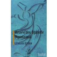 MESNEVI'DEN ÖĞÜTLERLE OLGUNLAŞMAK - GÜNHAN ÖZHAN
