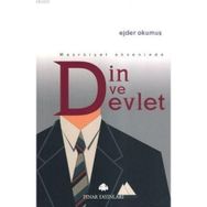 MEŞRUTİYET EKSENINDE DIN VE DEVLET - EJDER OKUMUŞ