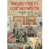 Meşrutiyet İ Çok Sevmiştik - Gazanfer İbar