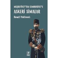 Meşrutiyet’ten Cumhuriyet’e Askeri Simalar - Hamit Pehlivanlı