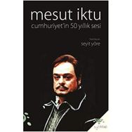 Mesut İktu Cumhuriyet`in 50 Yıllık Sesi Seyit Yöre