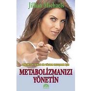 METABOLİZMANIZI YÖNETİN SAĞLIKLI VE ÇEKİCİ BIR VÜCUDA KAVUŞMAK İÇİN - JILLIAN MICHALES