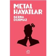 Metal Hayatlar - Berna Durmaz