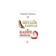 Metalik Kadınlar Kadife Erkekler - Selahattin Yaylamaz