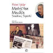 Metris'ten Meclis'e Sendikacı Siyasetçi - Fehmi Işıklar