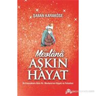 MEVLANA AŞKIN HAYAT - ŞABAN KARAKÖSE