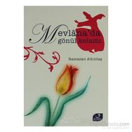 MEVLANA´DA GÖNÜL KELAMI - RAMAZAN ALTINTAŞ