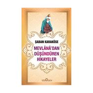MEVLANADAN DÜŞÜNDÜREN HIKAYELER - ŞABAN KARAKÖSE