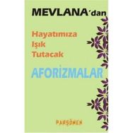 Mevlana’dan Hayatımıza Işık Tutacak Aforizmalar - İsmet Gülseçgin
