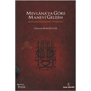 MEVLANA'YA GÖRE MANEVI GELİŞİM BENLİĞİN DÖNÜŞÜMÜ VE Mİ'RACI - OSMAN NURI KÜÇÜK