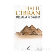MEZARLAR NE SÖYLER? - HALIL CIBRAN