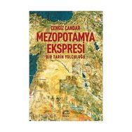 MEZOPOTAMYA EKSPRESI BIR TARIH YOLCULUĞU - CENGIZ ÇANDAR