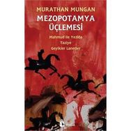 Mezopotamya Üçlemesi Mahmud ile Yezida - Taziye - Geyikler Lanetler - Murathan Mungan