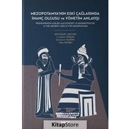 Mezopotamya'nın Eski Çağlarında İnanç Olgusu Ve Yönetim Anlayışı - L. Gürkan Gökçek