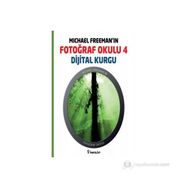MICHAEL FREEMAN'IN FOTOĞRAF OKULU 4 DIJITAL KURGU - MICHAEL FREEMAN