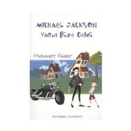 MICHAEL JACKSON YARIN BIZE GELDI - MEHMET GÜLER