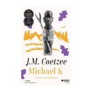 MICHAEL K. YAŞAMI VE YAŞADIĞI DÖNEM - JOHN MAXWELL COETZEE