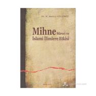 MIHNE SÜRECİ VE İSLAMİ İLİMLERE ETKISI - M. MAHFUZ SÖYLEMEZ