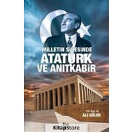 Milletin Sinesinde Atatürk ve Anıtkabir-Ali Güler