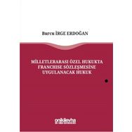 Milletlerarası Özel Hukukta Franchise Sözleşmesine Uygulanacak Hukuk - Burcu İrge Erdoğan