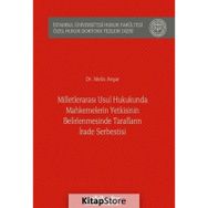 Milletlerarası Usul Hukukunda Mahkemelerin Yetkisinin Belirlenmesinde Tarafların İrade Serbestisi - Melis Avşar