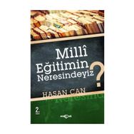 MILLI EĞİTİMİN NERESINDEYIZ? - HASAN CAN