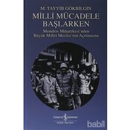 MILLI MÜCADELE BAŞLARKEN - M. TAYYIB GÖKBİLGİN