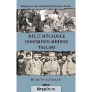 Milli Mücadele Döneminin Mihenk Taşları - Hüseyin Alpaslan