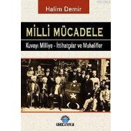 MILLI MÜCADELE KUVAY-I MILLIYE - İTTIHATÇILAR VE MUHALIFLER - HALIM DEMIR
