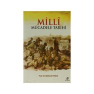 MILLI MÜCADELE TARIHI YOK EDILMEK İSTENEN BIR MILLETIN ONURLU BIR YAŞAM İÇİN YAPTIĞI MÜCADELE - MITHAT ATABAY
