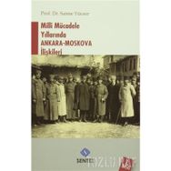 Milli Mücadele Yıllarında Ankara - Moskova İlişkileri - Saime Yüceer
