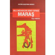 Milli Mücadelede Güney Cephesi Maraş - Yaşar Akbıyık