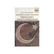 MILLI MÜCADELE'DE MUSTAFA KEMAL PAŞA'NIN YABANCILARLA TEMAS VE GÖRÜŞMELERİ ASKER, SIYASI TEMSILCI VE GAZETECILER - CEMAL GÜVEN