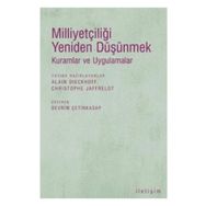 MİLLİYETÇİLİĞİ YENIDEN DÜŞÜNMEK KURAMLAR VE UYGULAMALAR - ALAIN DIECKHOFF; CHRISTOPHE JAFFRELOT